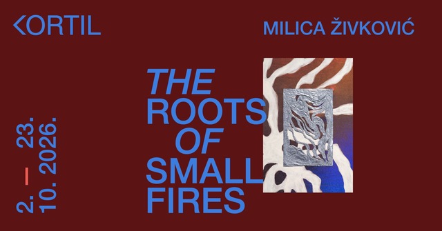 Milica Živković: The Roots of Small Fires