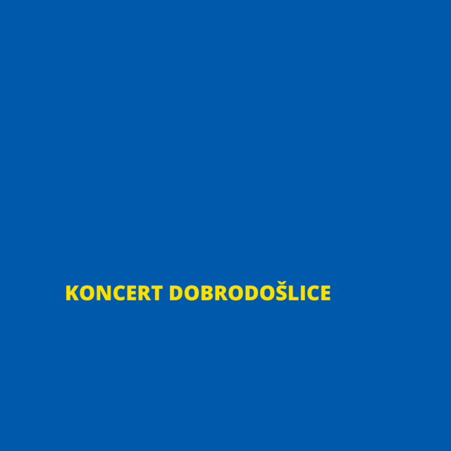 KONCERT DOBRODOŠLICE